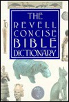 The Revell Concise Bible Dictionary - Lawrence O. Richards