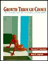 Growth Through Choice: The Psychology of Personal Adjustment - Dennis P. Saccuzzo