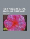 Night Thoughts on Life, Death, and Immortality - Edward Young