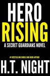 Hero Rising (Secret Guardians Book 1) - H.T. Night