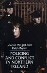 Policing and Conflict in Northern Ireland - Joanne Wright, Keith Bryett