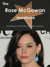 The Rose McGowan Handbook - Everything You Need to Know about Rose McGowan - Emily Smith