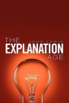 The Explanation Age - John E Lewis