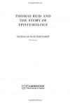 Thomas Reid and the Story of Epistemology (Modern European Philosophy) - Nicholas Wolterstorff