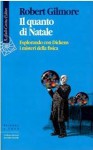 Il quanto di Natale : Esplorando con Dickens i misteri della fisica - Robert Gilmore