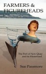 Farmers and Figureheads - The Port of New Quay and Its Hinterland - Sue Passmore