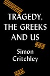 Tragedy, the Greeks, and Us - Simon Critchley