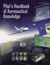 Pilot's Handbook of Aeronautical Knowledge: FAA-H-8083-25A - Federal Aviation Administration