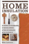 Do-It-Yourself: Home Insulation: A Practical Guide to Insulating and Draughtproofing Your Home, as Well as Improving Ventilation - Mike Lawrence