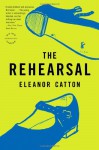 The Rehearsal: A Novel (Reagan Arthur Books) - Eleanor Catton