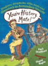 You're History, Mate! Dingbats, Dropkicks, Dills, Duds & Disasters in Australian History - Paul Stafford, Shane Nagle