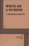 Write Me A Murder (Acting Edition) - Frederick Knott