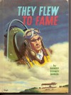 They Flew to Fame - Robert Sidney Bowen