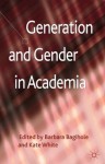 Generation and Gender in Academia - Barbara Bagilhole, Kate White