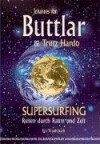 Supersurfing: Reisen durch Raum und Zeit - Johannes von Buttlar, Trutz Hardo