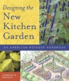 Designing the New Kitchen Garden: An American Potager Handbook - Jennifer R. Bartley, Julie Moir Messervy