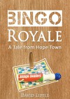 Bingo Royale: A Tale from Hope Town - David Little