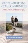 Older Americans, Vital Communities: A Bold Vision for Societal Aging - W. Andrew Achenbaum