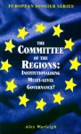 The Committee of the Regions: Institutionalizing Multi-Level Governance - Alex Warleigh