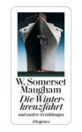 Die Winterkreuzfahrt (Sämtliche Erzählungen, Bd. 6/6) - W. Somerset Maugham