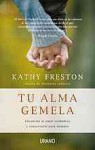 Tu Alma Gemela: Encontrar el Amor Verdadero y Conservarlo Para Siempre = Your Soulmate - Kathy Freston, Victoria Simó Perales