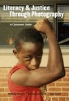 Literacy and Justice Through Photography:: A Classroom Guide (Language & Literacy) (Teachers College Press: Language & Literacy) - Wendy Ewald, Katherine Hyde, Lisa Lord