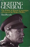 Fighting General: The Public & Private Campaigns of General Sir Walter Walker - Tom Pocock