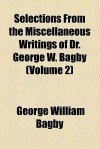 Selections from the Miscellaneous Writings of Dr. George W. Bagby (Volume 2) - George William Bagby