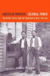 American Workers, Colonial Power: Philippine Seattle and the Transpacific West, 1919-1941 - Dorothy B Fujita-Rony