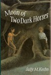 Moon of Two Dark Horses - Sally M. Keehn