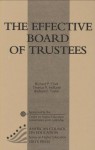 The Effective Board Of Trustees: (American Council on Education Oryx Press Series on Higher Education) (ACE/Praeger Series on Higher Education) - Richard P. Chait