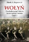 Wołyń. Prześladowania Polaków na sowieckiej Ukrainie. Część 1 - Marek A. Koprowski