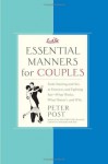 Essential Manners for Couples: From Snoring and Sex to Finances and Fighting Fair-What Works, What Doesn't, and Why - Peter Post