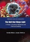 The Bell That Rings Light: A Primer In Quantum Mechanics And Chemical Bonding - Dorothy Wallace