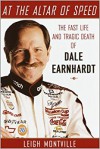 At the Altar of Speed: The Fast Life and Tragic Death of Dale Earnhardt - Leigh Montville