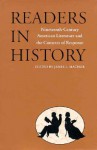 Readers in History: Nineteenth-Century American Literature and the Contexts of Response - James L. Machor