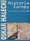 Historia Europy, jej granice i podziały - Oskar Halecki