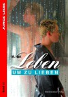 Leben um zu lieben (Junge Liebe ) (German Edition) - M. Hart