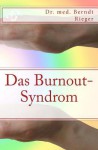 Das Burnout-Syndrom. Ganzheitliche Behandlungsstrategien Bei Seelischer Erschopfung - Berndt Rieger