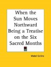 When the Sun Moves Northward Being a Treatise on the Six Sacred Months - Mabel Collins