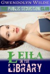 Leila, in the Library (Public Seduction Club #1) - Gwendolyn Wilde