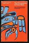 Ethnography of Franz Boas: Letters and Diaries of Franz Boas Written on the Northwest Coast from 1886-1931 - Franz Boas, Ronald P. Rohner