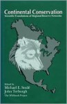 Continental Conservation: Scientific Foundations Of Regional Reserve Networks - Michael Soule, John Terborgh