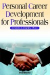 Personal Career Development for Professionals - Joseph A. Raelin