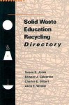 Solid Waste Education Recycling Directory - Teresa Jones, Edward J. Calabrese