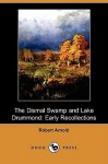 The Dismal Swamp and Lake Drummond: Early Recollections (Dodo Press) - Robert Arnold