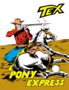 Tex n. 73: Pony Express - Gianluigi Bonelli, Aurelio Galleppini, Virgilio Muzzi, Guglielmo Letteri, Francesco Gamba