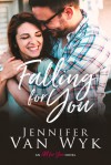 Falling For You (All For You, #2) - Jennifer Van Wyk