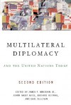 Multilateral Diplomacy And The United Nations Today - James P. Muldoon Jr., Earl Sullivan, Richard Reitano