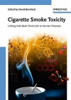 Cigarette Smoke Toxicity: Linking Individual Chemicals to Human Diseases - David Bernhard